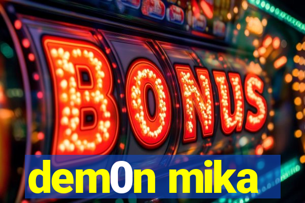 dem0n mika